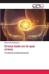 Creas todo en lo que crees