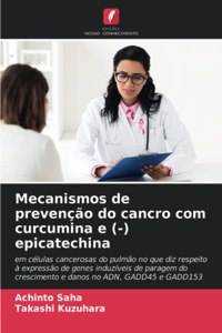 Mecanismos de prevenção do cancro com curcumina e (-) epicatechina
