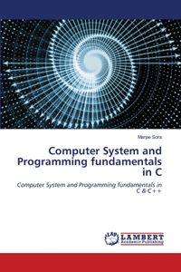 Computer System and Programming fundamentals in C