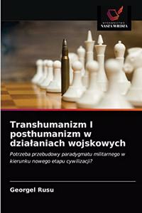 Transhumanizm I posthumanizm w dzialaniach wojskowych