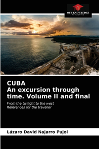 CUBA An excursion through time. Volume II and final