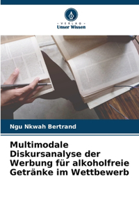 Multimodale Diskursanalyse der Werbung für alkoholfreie Getränke im Wettbewerb