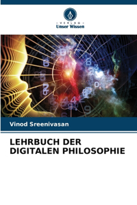 Lehrbuch Der Digitalen Philosophie
