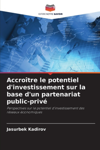 Accroître le potentiel d'investissement sur la base d'un partenariat public-privé