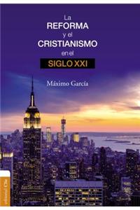 Reforma Y El Cristianismo En El Siglo XXI