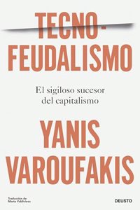 Tecnofeudalismo: El sigiloso sucesor del capitalismo