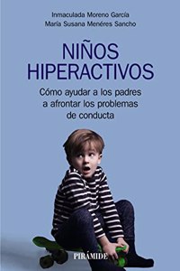 Ninos hiperactivos: Como ayudar a los padres a afrontar los problemas de conducta