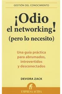 Odio el Networking! (Pero Lo Necesito)