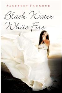 Black Water White Fire