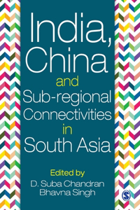 India, China and Sub-regional Connectivities in South Asia