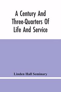 Century And Three-Quarters Of Life And Service