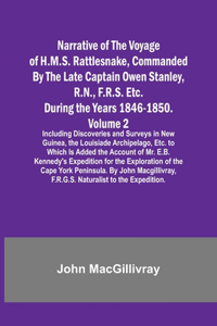 Narrative of the Voyage of H.M.S. Rattlesnake, Commanded By the Late Captain Owen Stanley, R.N., F.R.S. Etc. During the Years 1846-1850. - Volume 2; Including Discoveries and Surveys in New Guinea, the Louisiade Archipelago, Etc. to Which Is Added