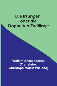 Die Irrungen, oder die Doppelten Zwillinge