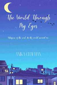The World Through My Eyes - Whispers of the soul & the world around me