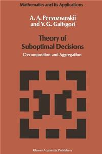 Theory of Suboptimal Decisions