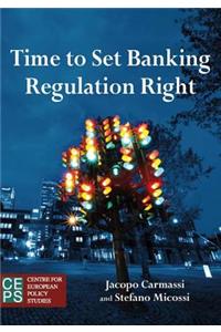 Time to Set Banking Regulation Right