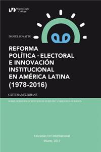 Reforma Política-Electoral E Innovación Institucional En América Latina (1978-2016)