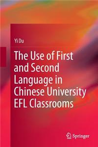 Use of First and Second Language in Chinese University EFL Classrooms