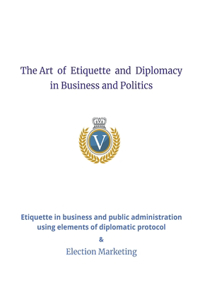 Art of Etiquette and Diplomacy in Business and Politics