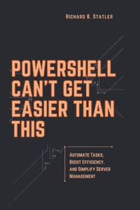 Powershell Can't Get Easier Than This