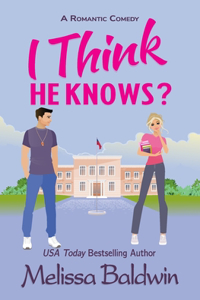 I Think He Knows?: A Romantic Comedy