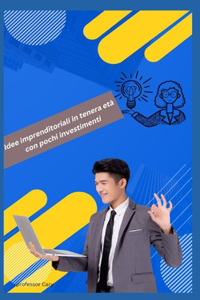 Idee imprenditoriali in tenera età con pochi investimenti