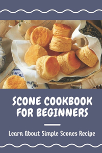 Scone Cookbook For Beginners