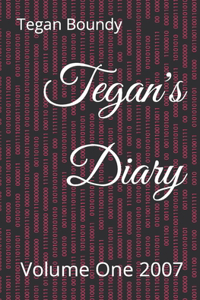 Tegan's Diary: Volume One 2007