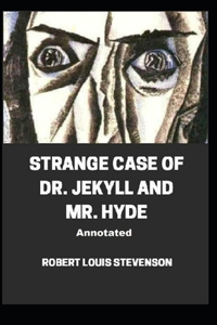 Strange Case of Dr. Jekyll and Mr. Hyde Annotated
