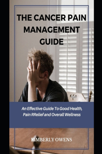 The Cancer Pain Management Guide