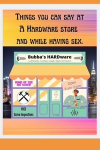 Things you can say at a hardware store AND while having sex.