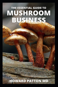 Essential Guide to Mushroom Business