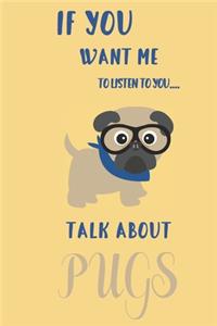 If you want me to listen to you talk about Pugs