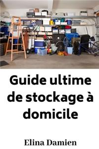 Guide ultime de stockage à domicile