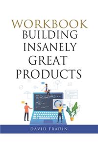 Building Insanely Great Products Workbook