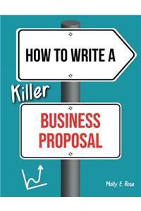 How To Write A Killer Business Proposal