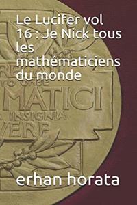 Le Lucifer vol 16: Je Nick tous les mathématiciens du monde