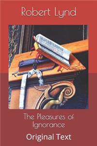 The Pleasures of Ignorance