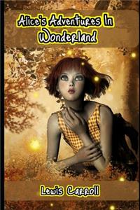 Alice's Adventures In Wonderland (Annotated) Unabridged Children Fiction Fantasy Novel