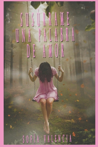 Susúrrame una palabra de amor