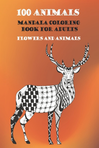 Mandala Coloring Book for Adults Flowers and Animals - 100 Animals