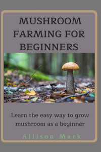 Mushroom Farming for Beginners