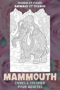 Livres à colorier pour adultes - Oiseaux et fleurs - Animaux et oiseaux - Mammouth