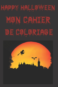 Happy Halloween Mon Cahier de Coloriage
