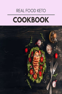 Real Food Keto Cookbook