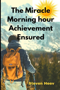 The Miracle Morning hour Achievement Ensured
