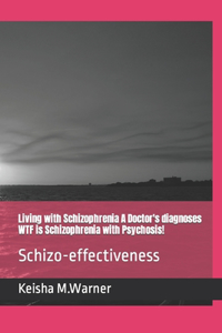 Living with Schizophrenia A Doctor's diagnoses WTF is Schizophrenia with Psychosis!