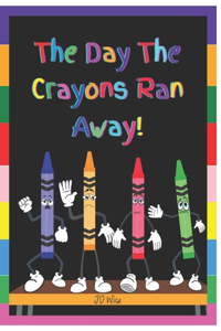 The Day the Crayons Ran Away!