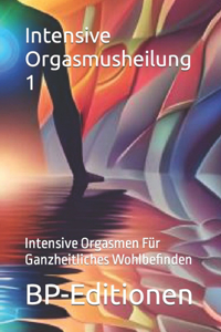 Intensive Orgasmusheilung 1