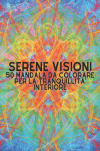 Serene Visioni Mandala da Colorare per la Tranquillità Interiore